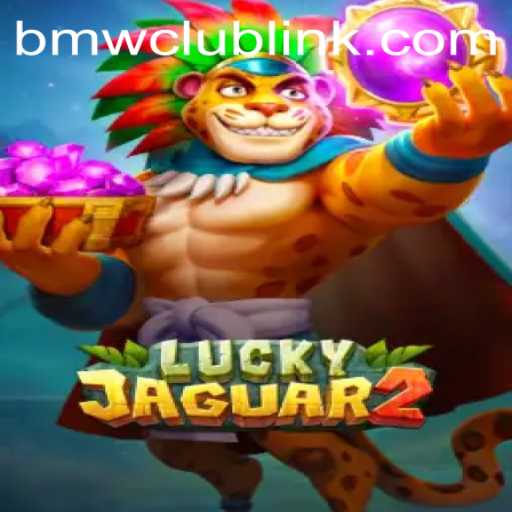 Discover the Thrills of Luckyjaguar2: A Unique Game with BMWCLUB Dynamics